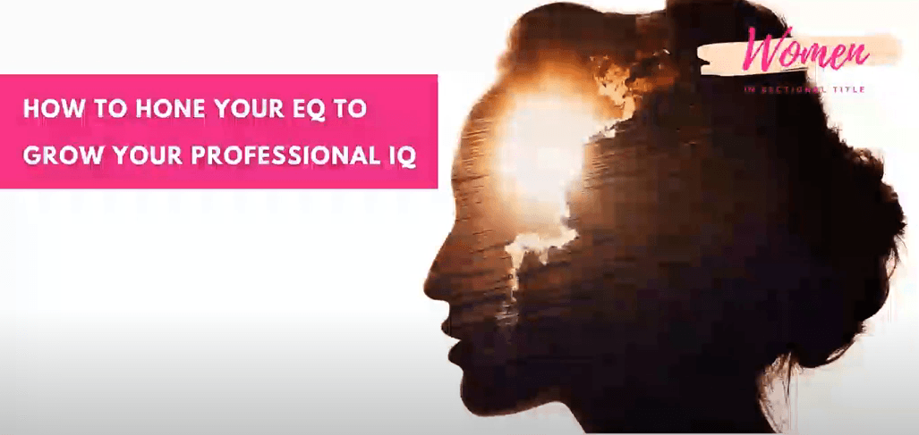 How to hone your EQ to grow your professional IQ